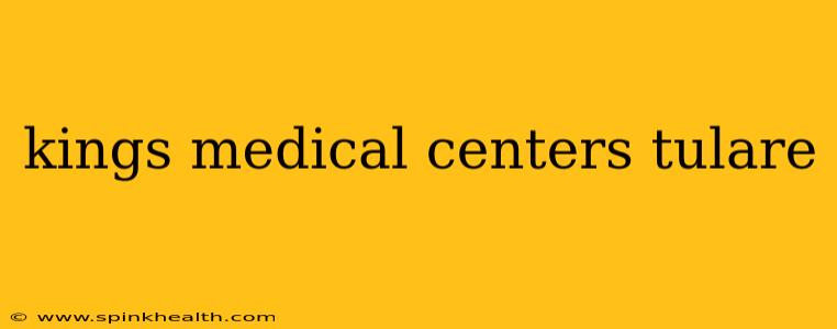 kings medical centers tulare