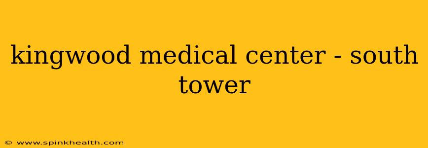kingwood medical center - south tower