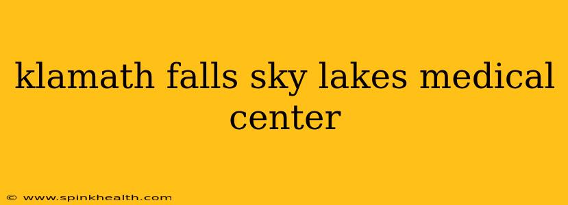 klamath falls sky lakes medical center