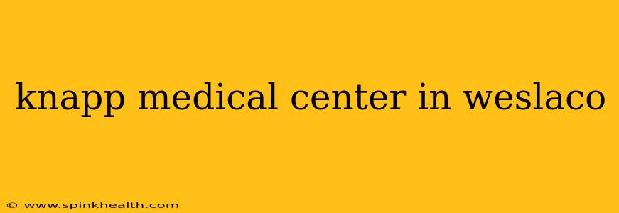 knapp medical center in weslaco
