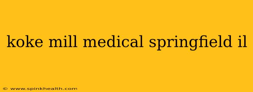 koke mill medical springfield il
