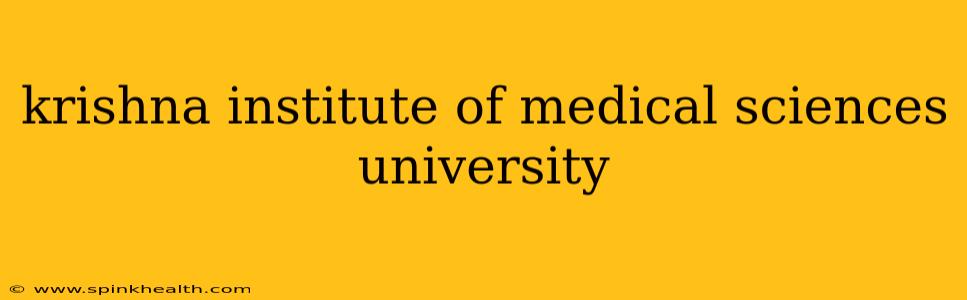 krishna institute of medical sciences university