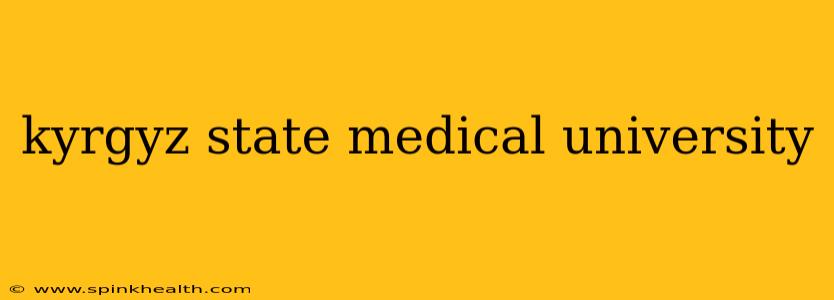 kyrgyz state medical university