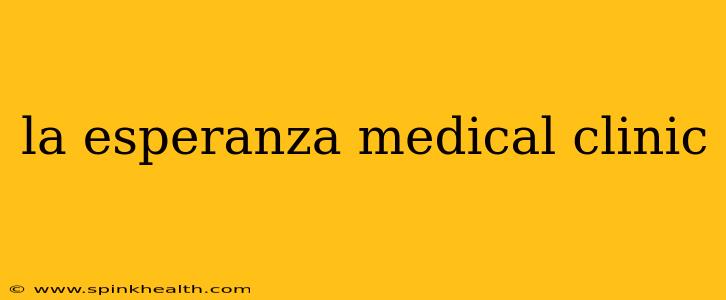 la esperanza medical clinic