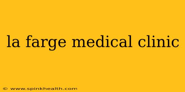la farge medical clinic