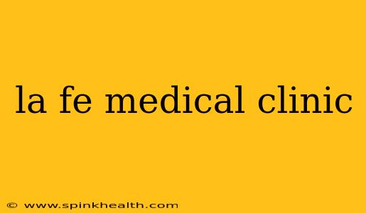la fe medical clinic