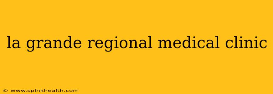 la grande regional medical clinic