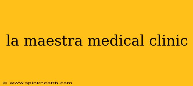 la maestra medical clinic