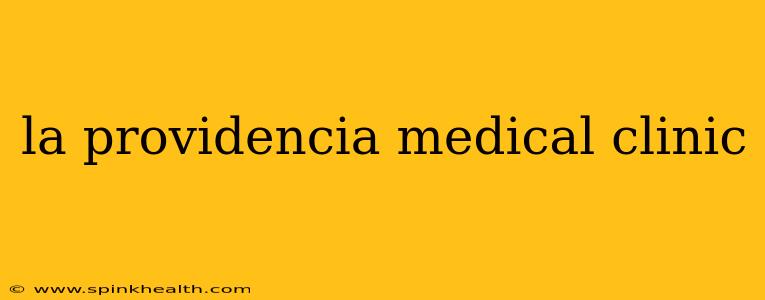 la providencia medical clinic