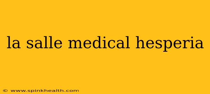la salle medical hesperia