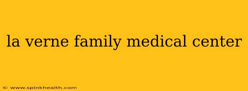 la verne family medical center