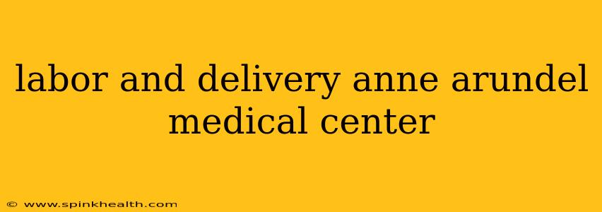 labor and delivery anne arundel medical center
