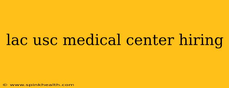 lac usc medical center hiring