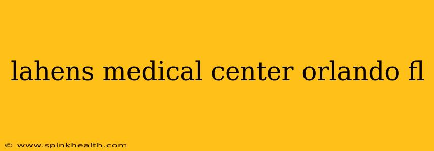 lahens medical center orlando fl