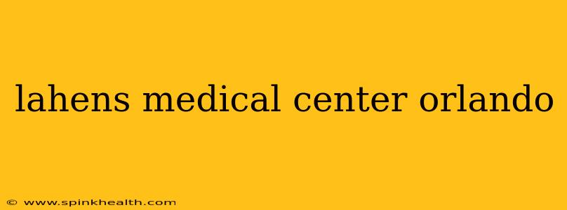 lahens medical center orlando