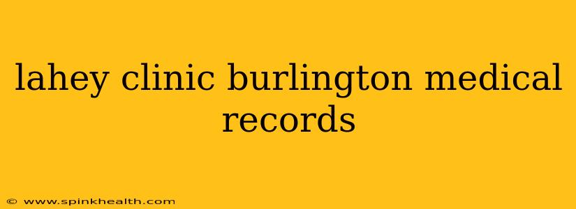 lahey clinic burlington medical records