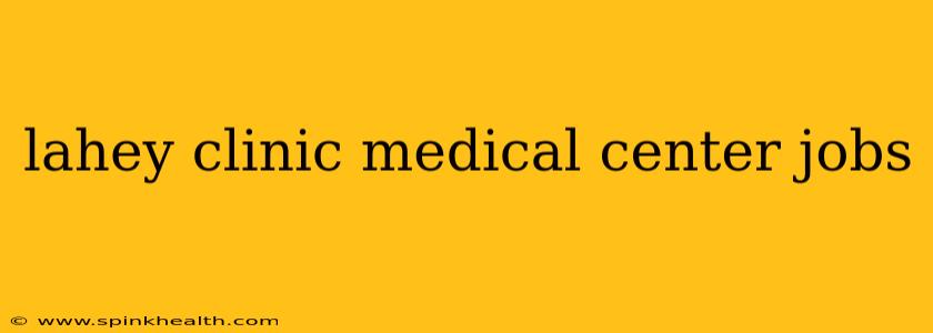 lahey clinic medical center jobs