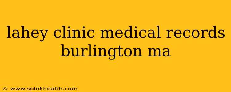 lahey clinic medical records burlington ma