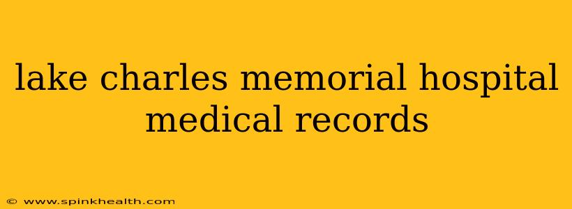 lake charles memorial hospital medical records