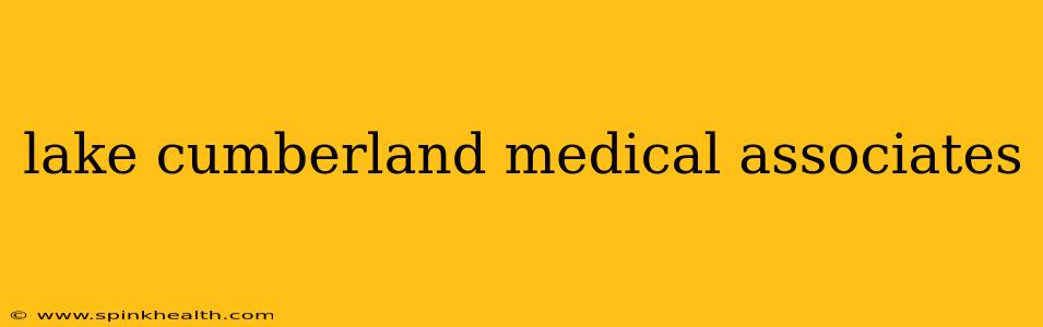 lake cumberland medical associates