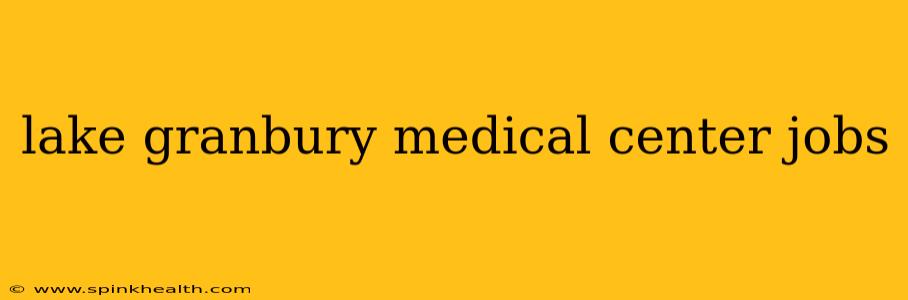 lake granbury medical center jobs