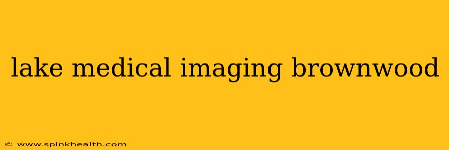 lake medical imaging brownwood