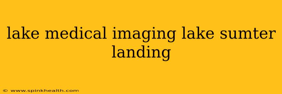 lake medical imaging lake sumter landing