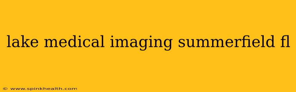 lake medical imaging summerfield fl