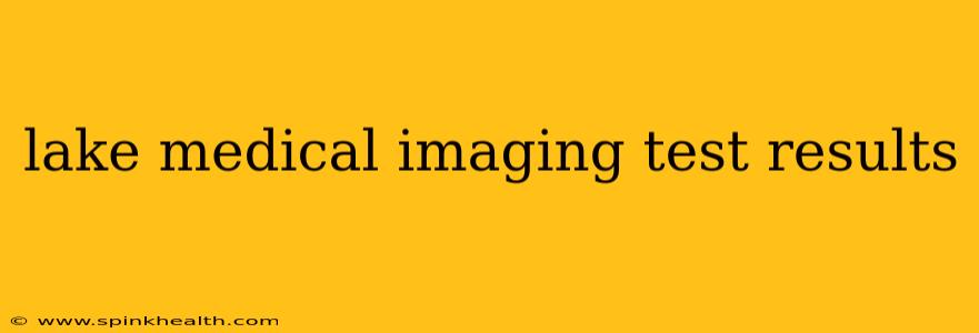 lake medical imaging test results