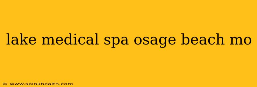lake medical spa osage beach mo