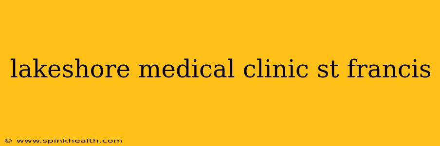 lakeshore medical clinic st francis