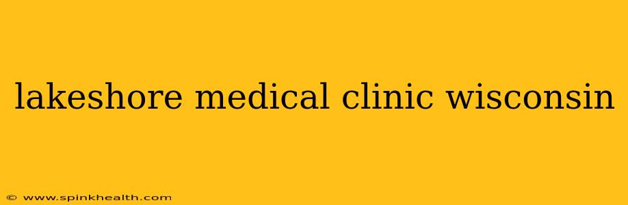 lakeshore medical clinic wisconsin