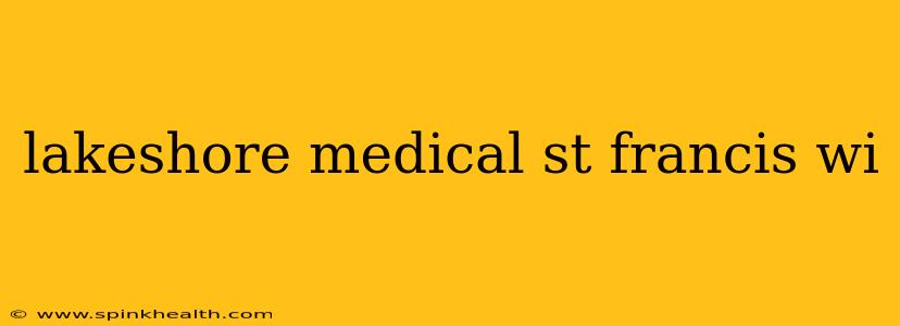 lakeshore medical st francis wi