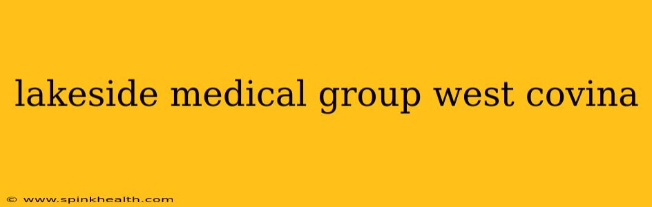 lakeside medical group west covina