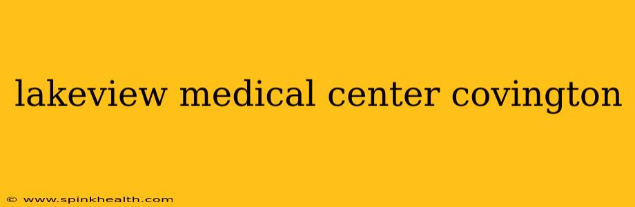 lakeview medical center covington