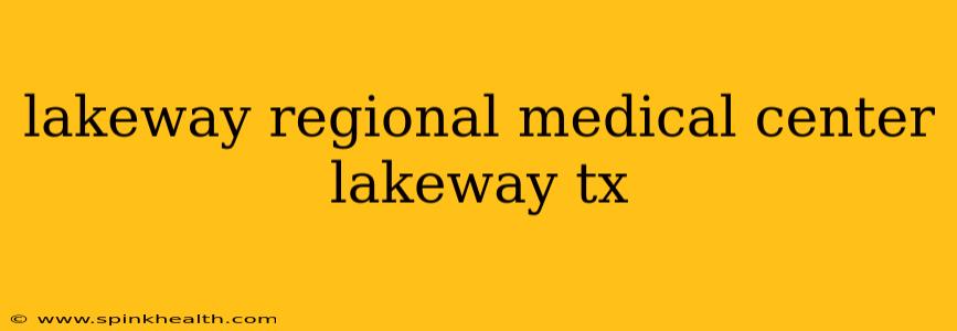lakeway regional medical center lakeway tx