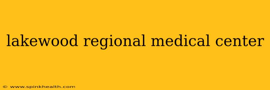 lakewood regional medical center
