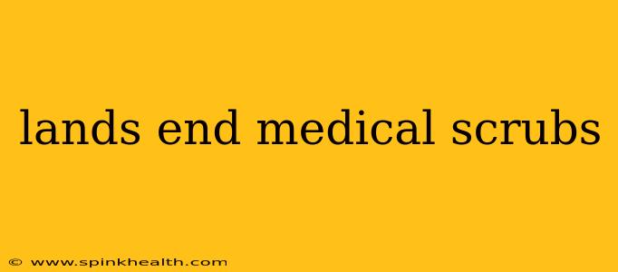 lands end medical scrubs