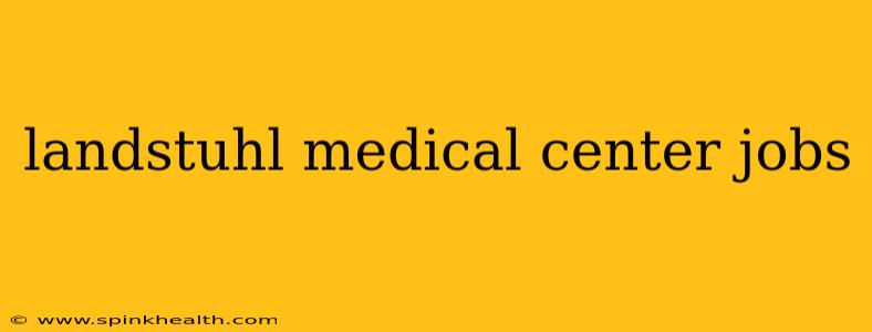 landstuhl medical center jobs