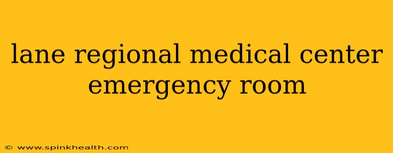 lane regional medical center emergency room