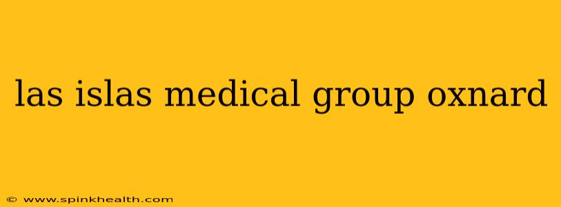 las islas medical group oxnard