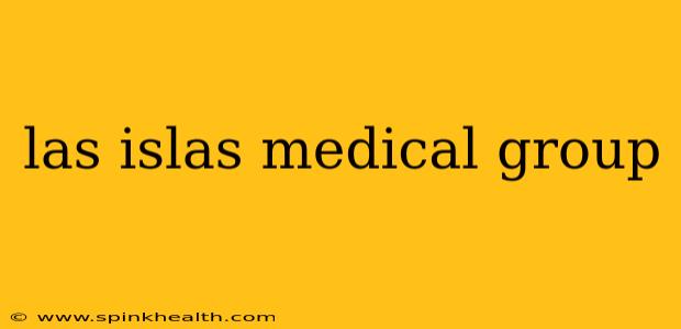 las islas medical group