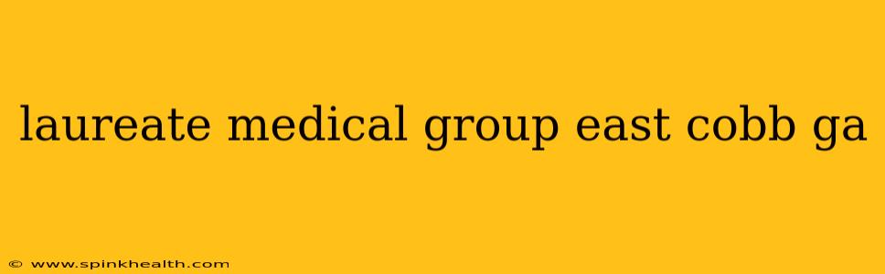 laureate medical group east cobb ga