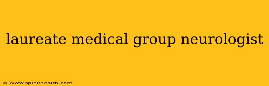 laureate medical group neurologist