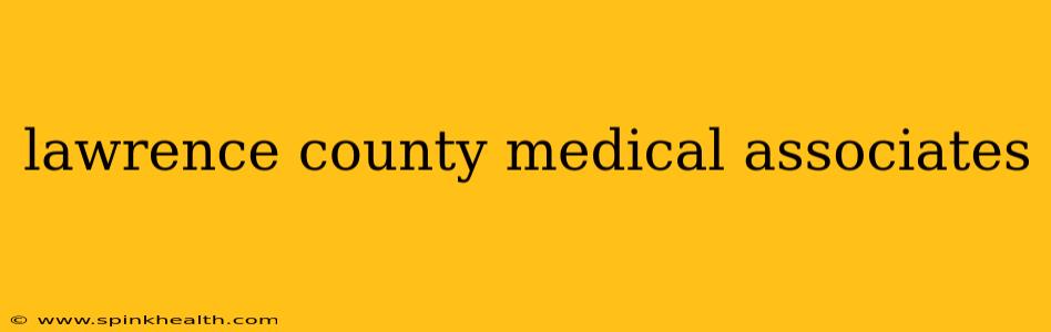 lawrence county medical associates