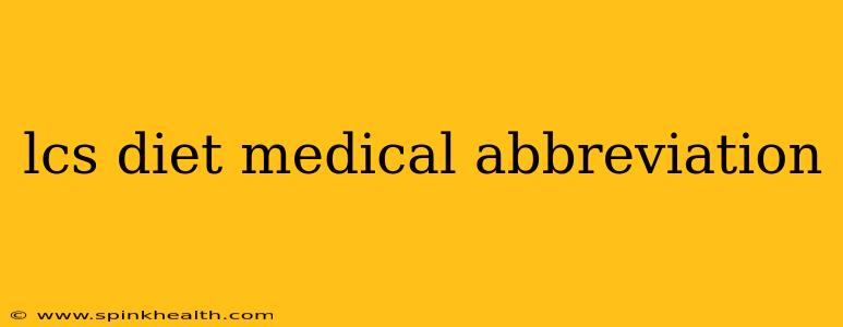 lcs diet medical abbreviation