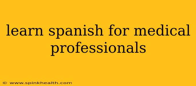 learn spanish for medical professionals