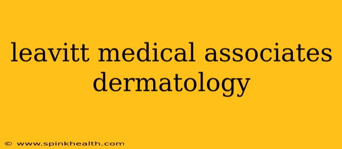 leavitt medical associates dermatology