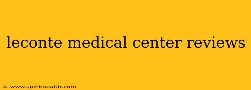 leconte medical center reviews