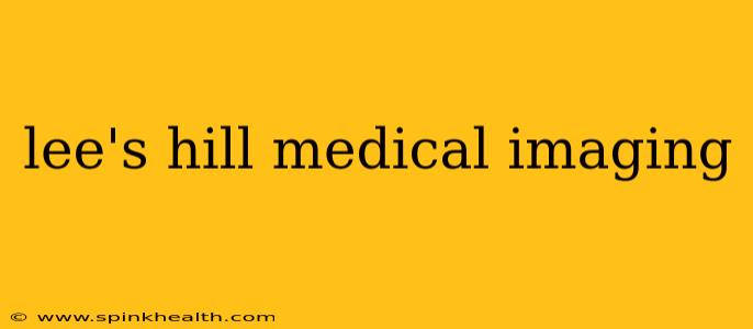 lee's hill medical imaging